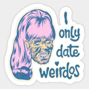 I only date weirdos Sticker